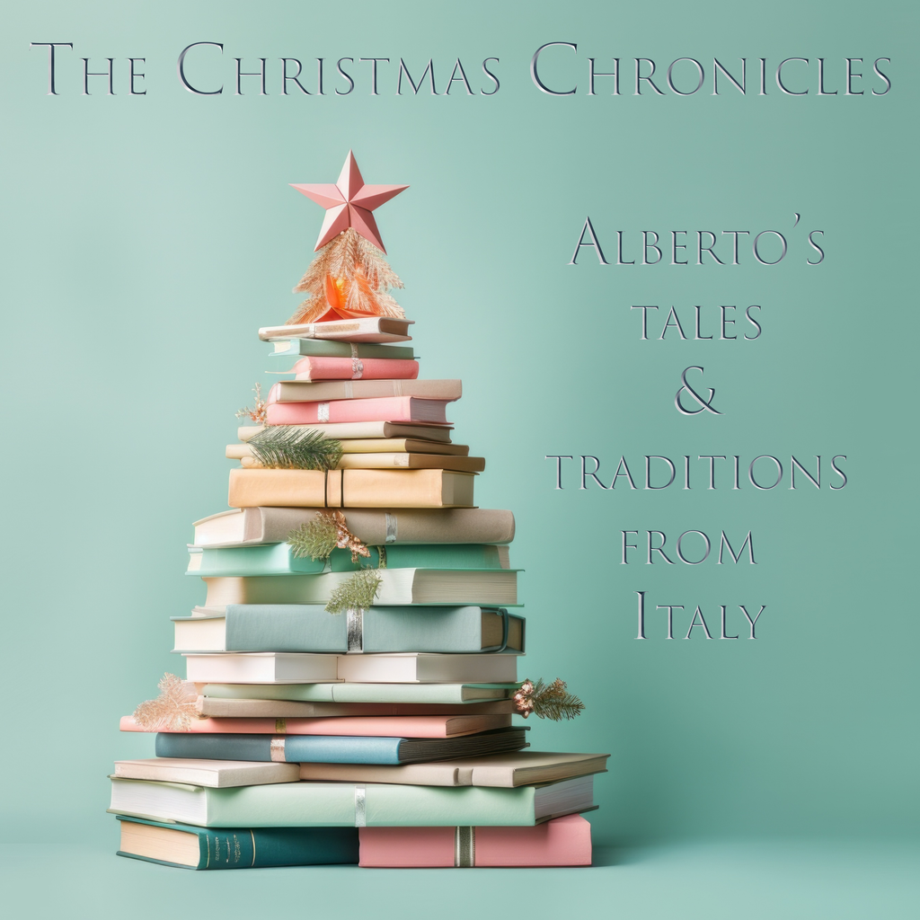 The Christmas Chronicles: Alberto's Tales and Traditions from Italy