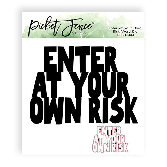 Enter at Your Own Risk Word Die - Picket Fence Studios