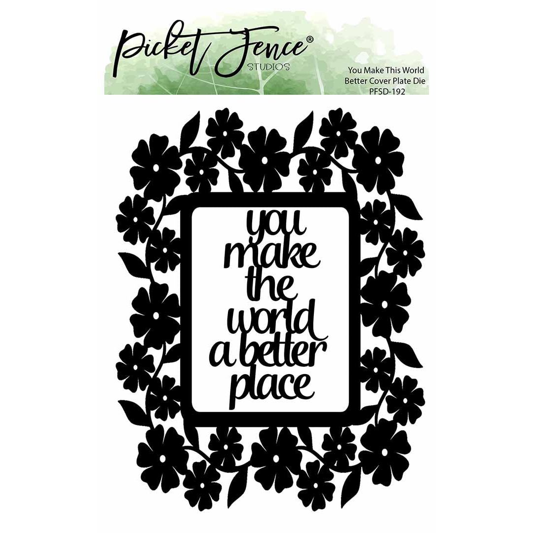 You Make This World Better Cover Plate Die - Picket Fence Studios